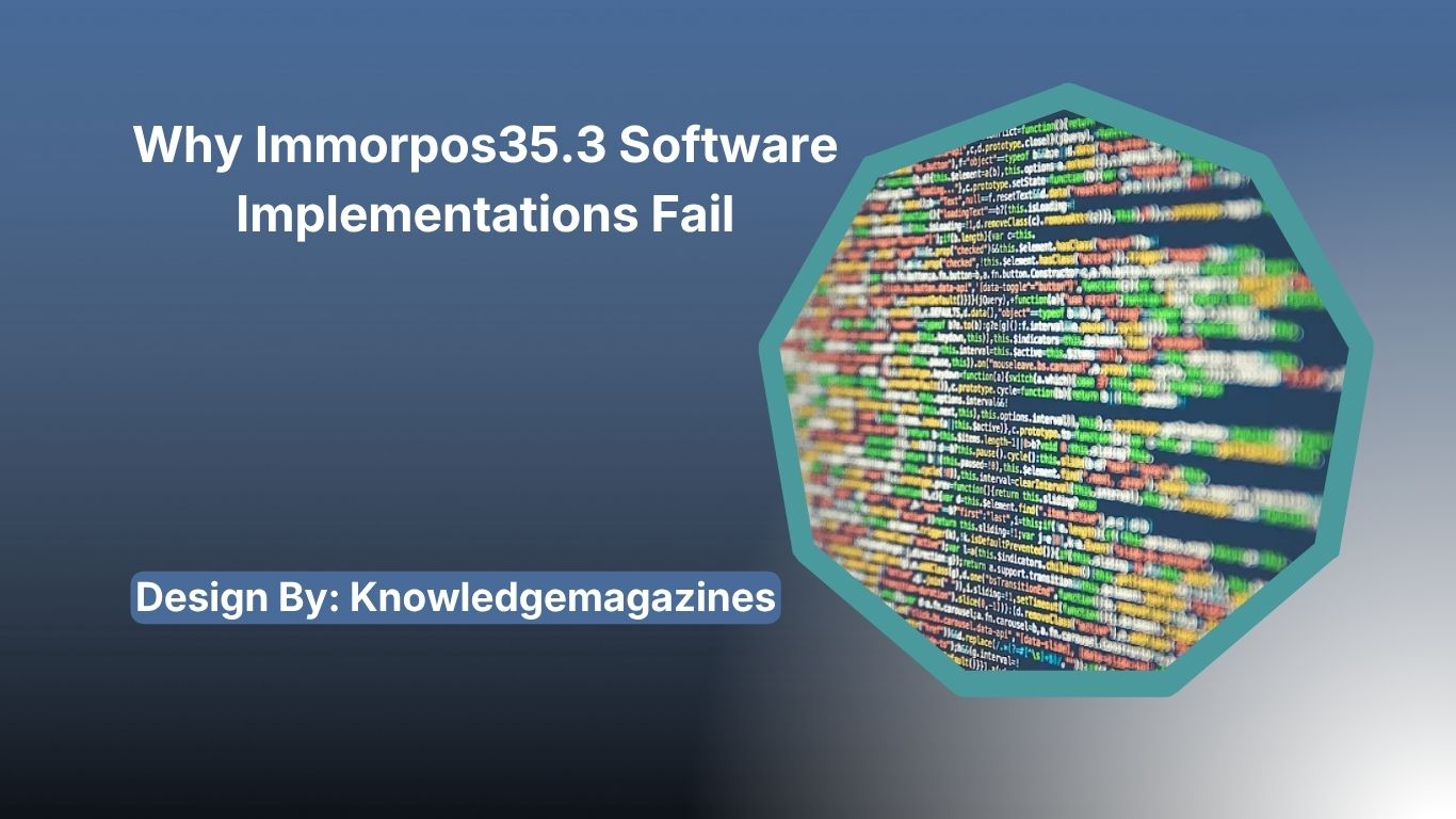 Why Immorpos35.3 Software Implementations Fail