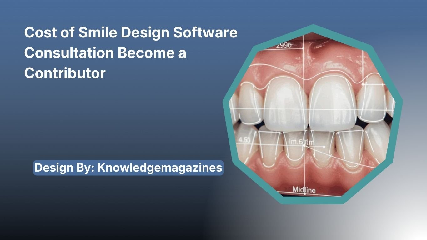 Cost of Smile Design Software Consultation Become a Contributor